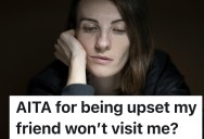 Friend Refuses To Visit For Three Years Despite Constant Invites, So She Finally Pushes Back And It Turns Into An Argument
