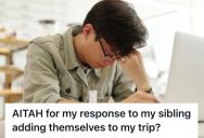 Man’s Sibling Bought Non-Refundable Tickets To Crash His Couples Vacation Without Being Invited, But When He Put His Foot Down, The Family Drama Heated Up