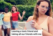 One Girl In Her Friend Group Was Bullying Her Without The Rest Of The Group Knowing, So She Finally Got Tired Of It And Told Everyone What Was Going On