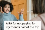 Woman Was Asked To Front Her Friend’s Entire Share Of A Europe Trip They Had Planned For Months, So When She Said No, Her Friend Accused Her Of Not Being A True Pal