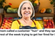 A Walmart Worker Called A Customer “Hun,” And The Customer Tried To Get Her Fired Because She Was Offended