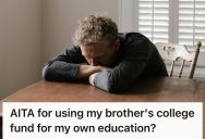 Woman Accepted Her Father’s Offer To Pay For Her College, But Her Older Brother Lashed Out When He Learned The Money Wouldn’t Fund His Post-Dropout Plans