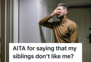 Man Told His Mom His Three Older Siblings Had Spent Years Excluding And Insulting Him, So She Called Him Too Negative And Accused Him Of Needless Badmouthing