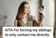 Sister Grew Tired Of Siblings Sending Messages Through Their Mother Instead Of Asking Directly, So She Ignored The Middleman Until They Contacted Her Themselves
