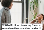 Woman Is Buying Her First Home And Letting Her Friend Move In With Her As A Roommate, But Her Friend Doesn’t Seem To Respect Her As A Landlord