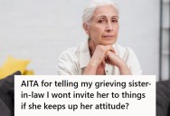 Woman’s Sister-In-Law Lost Her Husband, But When She Kept Making Offensive Comments About Her Daughter, She Snapped