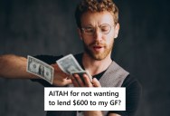 Man Refused To Lend $600 To His Girlfriend, But She Argues That He Gave $500 To His Sister, So He Should Also Help Her Out