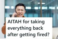 His Boss Told Him That He Would Be Fired In Two Weeks, So He Started Taking His Personal Belongings Home, And Now His Boss Is Mad That He Isn’t Leaving Them There For His Replacement