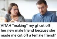 His Girlfriend Made Him Stop Being Friends With A Female Friend Years Ago, But Now That He Is Asking Her To Cut Off A Male Friend, She Is Upset About It