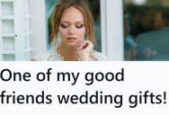 One Of The People In Their Friend Group Was Marrying Someone The Others Didn’t Like, So They All Got Him Gifts That He Loved But His New Wife Hated