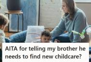 Woman Has Been Babysitting Her Brother’s Kids For Years, But When She Gets A New Job And Can’t Keep Doing It, He Blows Up