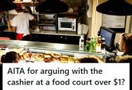 Customer Was Charged $6 For A Side That Was Listed As $5 On The Menu, But When He Questioned It And Asked For A Refund, The Cashier Refused And Offered Him A Drink Instead