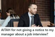 Employee Accepted A Better Role Within The Same Company After Being Told There Was No Chance For A Raise, But His Manager Was Upset He Didn’t Mention The Interview Beforehand