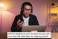 His Son Skipped Three Days Of School And Lied About It, So He Deleted His YouTube Account With 20k Subscribers