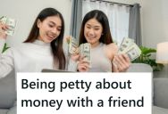 She Paid For Her Friend’s Lunch While Traveling Together, And Her Friend Never Paid The Money Back, And Even Sent Her A Request For Half Of An Uber Ride