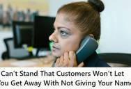 Employee Gets Frustrated When Customers Keep Interrupting Calls To Ask Her Name Even After She Introduces Herself, Because It Slows Down Every Call