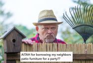 A Couple Borrowed Their Neighbors Patio Furniture For A Party Without Asking First, And When The Neighbor Got Back, He Was Upset And Banned Them From His Property