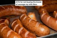 A Husband Likes To Get A Certain Kind Of Sausage To Cut Down On The Cooking Time, And His Wife Keeps Giving Him A Hard Time About It