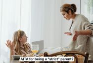 Parents Have To Make Rules, But This Mom Has Been Told She Is Too Strict, And When She Gave A List Of Her Rules, It Is Easy To See Why