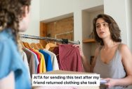 Friend “Borrows” Clothes From Her Apartment For Over A Year Without Asking, So She Sends A Blunt Text Demanding Everything Back