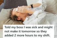 Employee Told Her Boss She Was Sick And Might Not Even Make Her Shift, But Instead Of Helping, Her Manager Extended The Hours And Expected Her To Show Up Anyway
