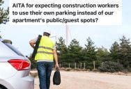 Construction Workers Keep Parking In Guest Spots At Apartment Building, So One Resident Keeps Reporting Them To Building Management