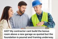 Family Hires Contractor To Build A Detached Garage With A Bonus Room Above It, But After The Concrete Was Already Poured, The Contractor Claims He Needs To Make The Bonus Room Much Smaller Than Originally Planned