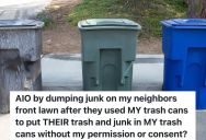 Homeowner Discovers Their Trash Cans Are Full Of The Neighbor’s Trash, So They Put The Trash On The Neighbor’s Yard