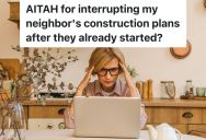 Woman Is Upset That Her Neighbors Cut Down Almost All The Trees On Their Property, And Their Driveway Construction Plans Prevent Her From Trying To Block The Wind