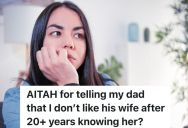 Adult Woman Finally Admits To Her Dad That She Hates Her Stepmother, But He Thinks She’s Stuck In The Past