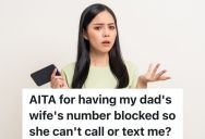 Teenage Girl Moves Out And Blocks Her Stepmother’s Number, So Now The Stepmom Is Blaming Her For Not Being Able To Have Kids