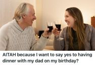 Woman Agreed To A Birthday Dinner With Her Dad Since Her Husband Would Be Working That Night, But He Got Upset And Insisted To Take Her Out Instead