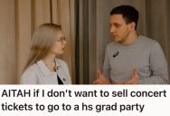 Woman Refused To Sell Concert Tickets Bought Months Ago, But Her Husband Insisted They Skip It For His Cousin’s Graduation Party Instead