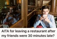 Man Arrived On Time For Dinner Plans With Friends And Left After 30 Minutes When They Still Hadn’t Arrived, But He Was Accused Of Being Rude