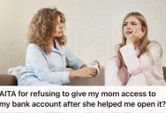 Young Woman Removed Her Mother’s Access To Her Bank Because She Was Too Controlling, But It Caused Tension At Home