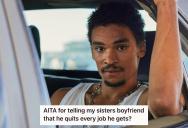 Woman Called Out Her Sister’s Boyfriend For Repeatedly Quitting Jobs, So They Ended Up In A Heated Argument During A Car Ride