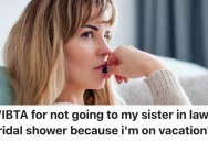 A Woman Wants To Take A Girls Trip With Her Friends, But She’s Getting Guilt Tripped About Going To Her Sister-In-Law’s Bridal Shower Instead
