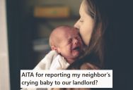 Her Neighbor’s Baby Is Crying All The Time, Which Is Annoying, So She Filed A Complaint With The Landlord