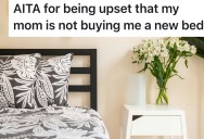 Mom Promises New Bed For Birthday Then Buys One For Herself Instead, So Teen Gets Upset And Is Called Ungrateful