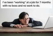 Employee Was Hired By A Major  Company Only To Have His Manager Fired Before He Even Started, So Now He’s Getting Paid To Do Pretty Much Nothing