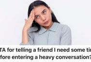A Woman Told Her Needy Friend She Didn’t Have Time To Engage In Emotional Conversations Because She Was So Busy, And Her Friend Didn’t Take It Well