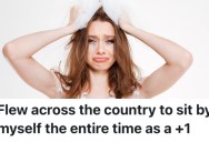 A Woman Got Upset When Her Boyfriend Told Her She’ll Be By Herself At A Wedding Because He Has To Participate In The Event