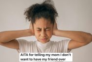 Autistic Teen Girl Asks Her Mom To Stop Letting A Friend Come Over Almost Every Day Because She Needs Space, But The Friend Gets Upset And Calls Her Selfish