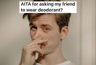Man Called Out A Friend’s Body Odor In The Group Chat Instead Of Privately, So When The Friend Confronted Him At The Next Hangout The Whole Friend Group Took Sides And Things Got Tense