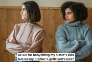 Their Brother’s Girlfriend Just Started Coming Around, But She Already Expects VIP Treatment