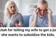 A Man’s Wife Wants Him To Work More To Pay For Things For Their Adult Children, But He’s Put His Time In And He Won’t Do It
