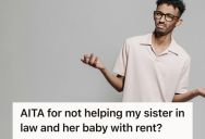 Man Agreed To Upgrade To A Larger Apartment So His Partner’s Sister And Her Family Wouldn’t Lose Their Housing, But A Heated Argument Broke Out Over How They Should Split The Rent