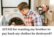 Woman Watched Her Sibling Shrink And Destroy Her Clothes In The Dryer One Too Many Times, So She Confronted Him And Got Told She Was The Problem