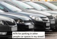 A Person Started Parking Their Car In Their Neighbors’ Spaces On A Busy Street, And Folks Are Giving Them A Hard Time About It