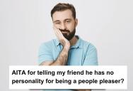Teen Told His Friend He Was A People Pleaser, And Now He’s Wondering If He Went Too Far